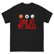 Load image into Gallery viewer, LOOK AT MY BALLS
